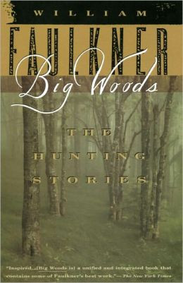 Big Woods: The Hunting Stories by William Faulkner | 9780307792228260