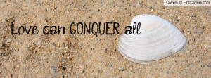 Love can CONQUER all Profile Facebook Covers