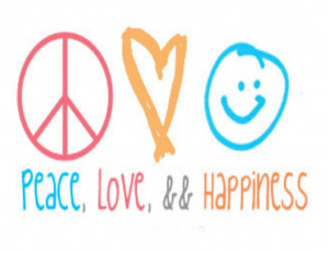 Sayings Quotes Posters :: Peace Love & Happiness picture by c4rri3z ...