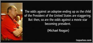 The odds against an adoptee ending up as the child of the President of ...