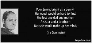 Jenny, bright as a penny! Her equal would be hard to find. She lost ...