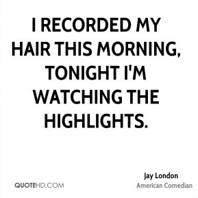recorded my hair this morning, tonight I'm watching the highlights.