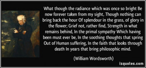 ... death In years that bring philosophic mind. - William Wordsworth