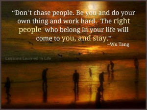 Don't chase ... lessons learned in life