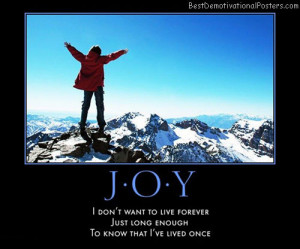 Joy – I don’t want to live forever, just long enough to know that ...