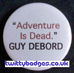Guy Debord (Adventure Is Dead) Quote Button Pin Badge