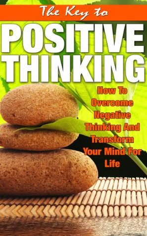 Thinking - How To Overcome Negative Thinking And Transform Your Mind ...