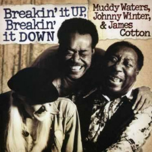 Muddy Waters/ Johnny Winter / James Cotton: Breakin' It Up, Breakin ...