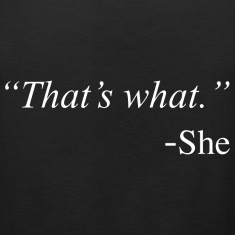 That's What She Said Funny Quote Design T-Shirts