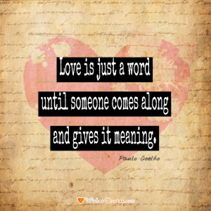 ... just a word until someone comes along and gives it meaning. - Paulo