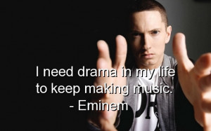 Need Drama In My Life To Keep Making Music - Eminem