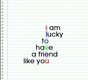 am lucky to have a friend like you result