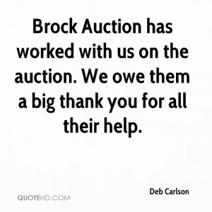 Brock Auction has worked with us on the auction. We owe them a big ...