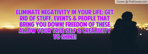 ELIMINATE NEGATIVITY in YOUR LIFE: Get rid of stuff, events & people ...