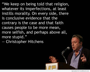 Atheism Quote: We keep on being told that religion,...