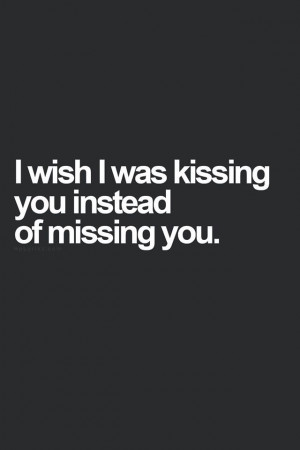 ... Miss You, I Love You, So True, Truths, Things, I'M, Love Quotes, Kiss