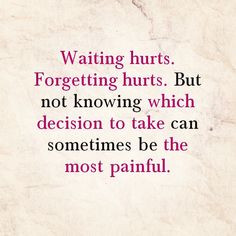 ... decision to take can sometimes be the most painful - quote - quotes