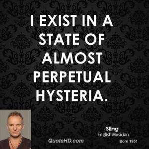 sting sting i exist in a state of almost perpetual