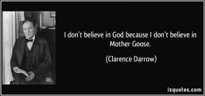 quote-i-don-t-believe-in-god-because-i-don-t-believe-in-mother-goose ...