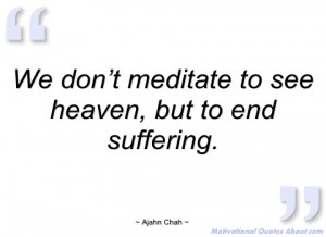 we don’t meditate to see heaven ajahn chah
