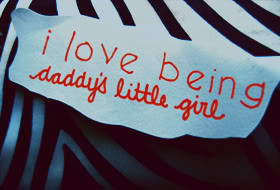 Love Being Daddy’s Little Girl ~ Father Quote