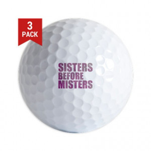 ... Gifts > A Capella Golf Balls > Sisters Before Misters Golf Balls