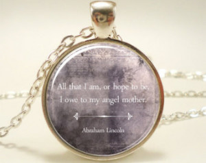 Day Gift, Inspirationa l Quote Necklace, Abraham Lincoln Mom Quote ...