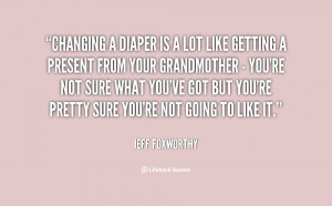 ... Jeff Foxworthy changing a diaper is a lot like 14937 Diaper Quotes