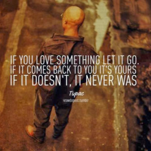 Tupac Shakur Quotes Sayings Love Letting Go Quote