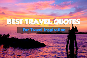 50 Best Travel Quotes For Travel Inspiration • Expert Vagabond