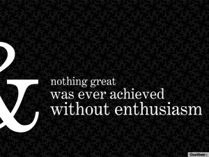 enthusiasm feb 14 2013 life motivation quote wallpapers success