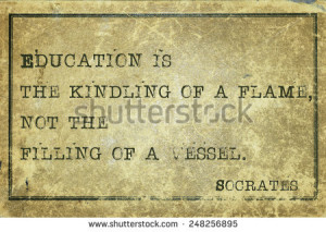 Education is the kindling of a flame - ancient Greek philosopher ...
