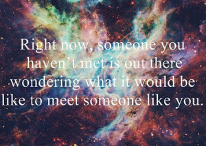 ... de liefde wondering what it would be like to meet someone like you