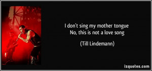 More Till Lindemann Quotes