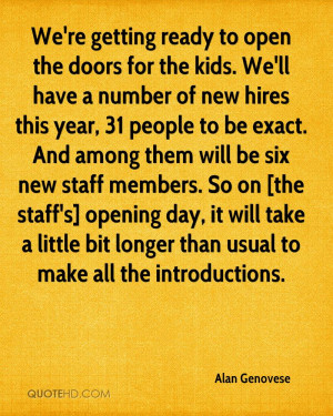 ... staff members. So on [the staff's] opening day, it will take a little