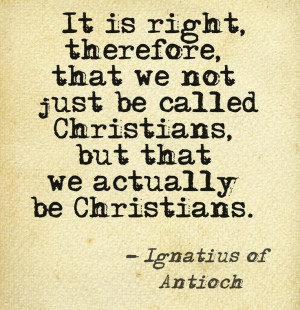 2nd Century wisdom from Ignatius of Antioch