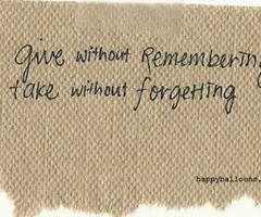 ... and Take without forgetting. ~ Elizabeth Asquith Bibesco #quote
