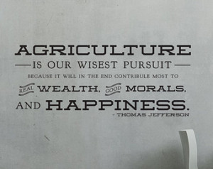 Thomas Jefferson Agriculture is our Wisest Pursuit Typography Quote ...