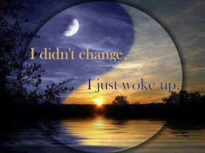 didn't change, I just woke up #quote