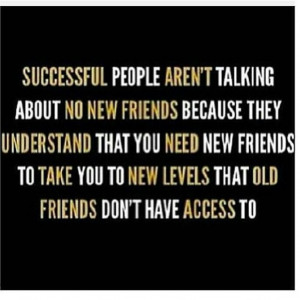 even successful people need new friends