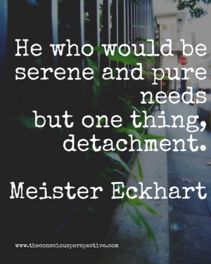 This quote from German philosopher/mystic Meister Eckhart (c. 1260 ...