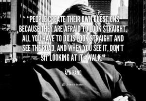 File Name : quote-Ayn-Rand-people-create-their-own-questions-because ...