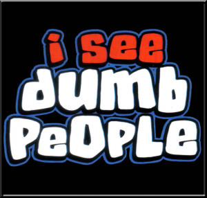 see_dumb_people_funny_black_bkgd