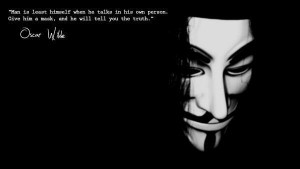 ... in his own person. Give him a mask, and he will tell you the Truth