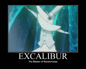 Excalibur, Fool! What right do you have to read this description. His ...