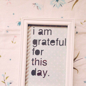 Quotes I am grateful for this day.....