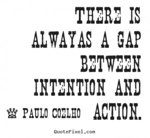 intention and action paulo coelho more life quotes success quotes ...