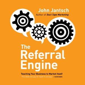 The Referral Engine: Teaching Your Business to Market Itself | [John ...
