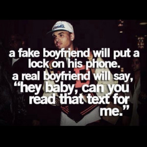 Quote - A fake boyfriend will lock his phone. A real boyfriend will ...