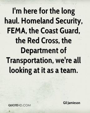 Gil Jamieson - I'm here for the long haul. Homeland Security, FEMA ...